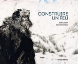 Construire un feu - Jules Stromboni
