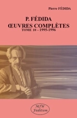 Oeuvres complètes. Vol. 10. 1995-1996 - Pierre Fédida
