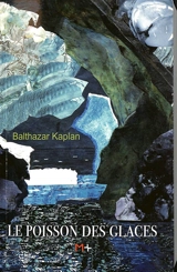 Le poisson des glaces - Balthazar Kaplan