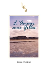 L'amour avec Gilles - Tania Pojarski