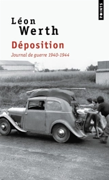 Déposition : journal de guerre 1940-1944 : extraits - Léon Werth
