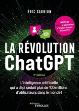 La révolution ChatGPT : l'intelligence artificielle qui a déjà séduit plus de 100 millions d'utilisateurs dans le monde ! - Eric Sarrion