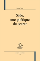 Sade, une poétique du secret - Yvon David