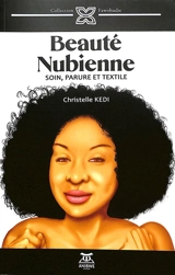 Beauté nubienne : soin, parure et textile - Christelle Kedi