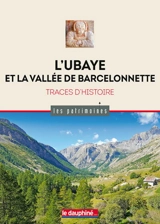 L'Ubaye et la vallée de Barcelonnette : traces d'histoire - Jean-Loup Fontana