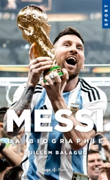 Messi : la biographie - Guillem Balagué