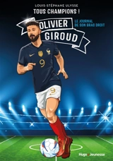 Olivier Giroud : le journal de son bras droit - Louis-Stéphane Ulysse