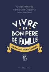 Vivre en bon père de famille selon saint Thomas d'Aquin - Olivier Minvielle