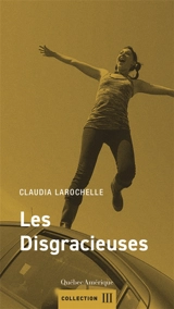 Les Disgracieuses - Claudia Larochelle