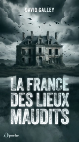 La France des lieux maudits - David Galley