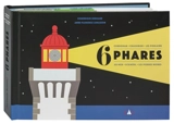 6 phares : Cordouan, Chassiron, les Poulains, Ar-Men, Eckmühl, les Pierres Noires - Dominique Ehrhard
