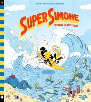Super Simone. Super Simone combat le plastique - Thibault Guichon