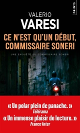 Une enquête du commissaire Soneri. Ce n'est qu'un début, commissaire Soneri - Valerio Varesi