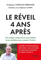 Le réveil 4 ans après : son analyse critique de la crise sanitaire et ses révélations pour passer à l'action : entretiens avec Stéphane Chatry - Christian Perronne