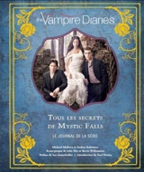 The vampire diaries : tous les secrets de Mystic Falls : le journal de la série - Michael Mallory