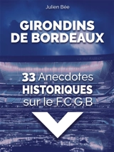 33 Anecdotes Historiques sur le FCGB - Julien Bée