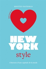 Little book of New York style : l'histoire d'une capitale de la mode - Kristen Bateman