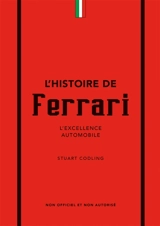 L'histoire de Ferrari : l'excellence automobile : non officiel et non autorisé - Stuart Codling