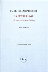 La petite plage : prose poétique. Brest, rivage de l'ailleurs - Marie-Hélène Prouteau