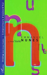 Cahiers de l'IRCAM (Les). Compositeurs d'aujourd'hui. Emmanuel Nunes