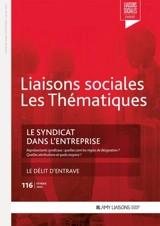 Liaisons sociales. Les thématiques, n° 116. Le syndicat dans l'entreprise : représentants syndicaux, quelles sont les règles de désignation ? : quelles attributions et quels moyens ? - Florence Le François