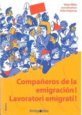 Companeros de la emigracion ! Lavoratori emigrati ! : immigration et luttes ouvrières en Suisse romande (1968-1974) - Alain Mélo