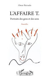 L'affaire T. : portraits des gens et des sens - Omar Berrada