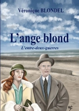 L'ange blond L'entre-deux-guerres - Véronique Blondel