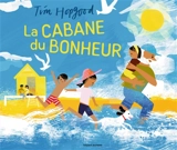La cabane du bonheur - Tim Hopgood