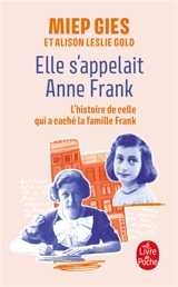 Elle s'appelait Anne Frank : l'histoire de la femme qui aida la famille Frank à se cacher - Miep Gies