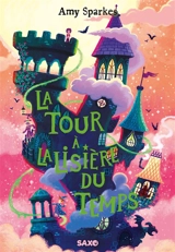 La maison à l'orée de la magie. Vol. 2. La tour à la lisière du temps - Amy Sparkes