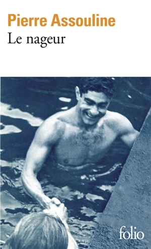 Le nageur : récit - Pierre Assouline