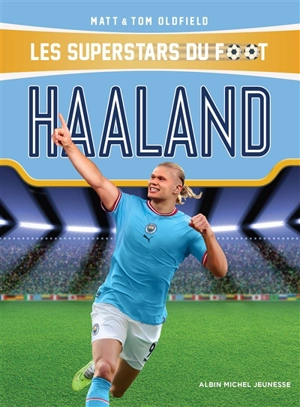 Les superstars du foot. Haaland - Matt Oldfield