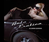 Alejandra Guerrero : Auto Erotica - Alejandra Guerrero