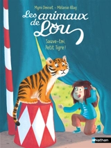 Les animaux de Lou. Sauve-toi, petit tigre ! - Mymi Doinet