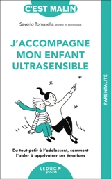 J'accompagne mon enfant ultrasensible : du tout-petit à l'adolescent, comment l'aider à apprivoiser ses émotions - Saverio Tomasella