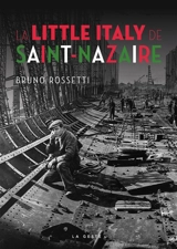 La little Italy de Saint-Nazaire - Bruno Rossetti