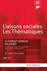 Liaisons sociales. Les thématiques, n° 117. Le forfait annuel en jours : comment le mettre en place ? Pour quels salariés ? Comment contrôler la charge de travail ? - Grégory Chastagnol