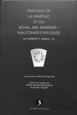 Pratique de la Marque et du Royal ark mariner-nautonier expliquée - Herbert Ford Inman