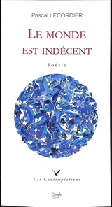 Le monde est indécent - Pascal Lecordier