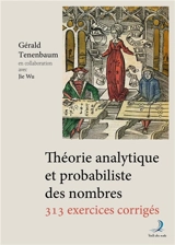 Théorie analytique et probabiliste des nombres : 313 exercices corrigés - Gérald Tenenbaum