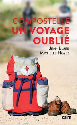 Un voyage oublié : Compostelle - Jean Eimer
