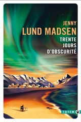Trente jours d'obscurité - Jenny Lund Madsen