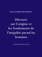 Discours sur l'origine et les fondements de l'inégalité parmi les hommes - Jean-Jacques Rousseau