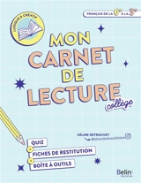 Mon carnet de lecture : quiz, fiches de restitution, boîte à outils : collège, français de la 6e à la 3e - Céline Retrouvey