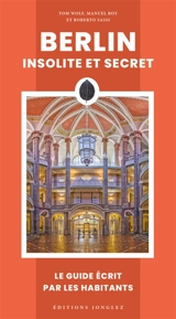 Berlin insolite et secret : le guide écrit par les habitants - Tom Wolf