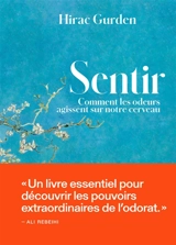 Sentir : comment les odeurs agissent sur notre cerveau - Hirac Gurden