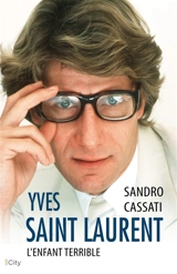 Yves Saint Laurent : l'enfant terrible - Sandro Cassati