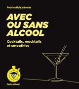 Avec ou sans alcool : cocktails, mocktails et smoothies : facile et bon ! - Emilie Laraison