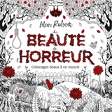La Beauté de l'horreur - Alan Robert
